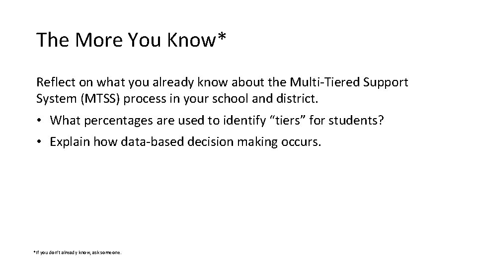 The More You Know* Reflect on what you already know about the Multi-Tiered Support