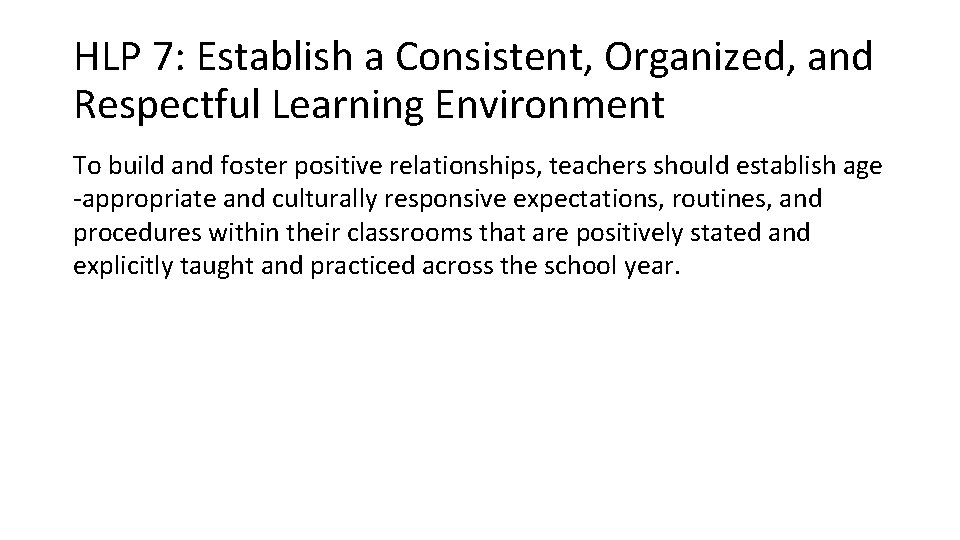 HLP 7: Establish a Consistent, Organized, and Respectful Learning Environment To build and foster