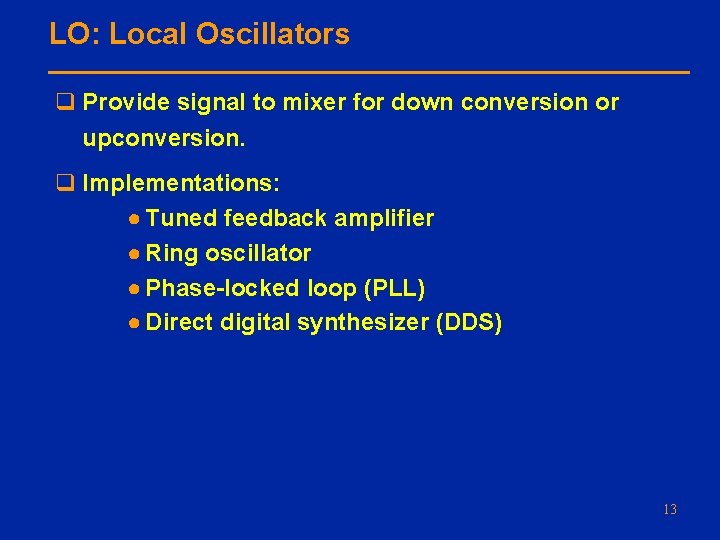 LO: Local Oscillators q Provide signal to mixer for down conversion or upconversion. q