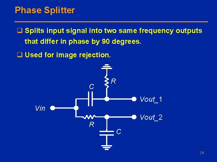 Phase Splitter q Splits input signal into two same frequency outputs that differ in