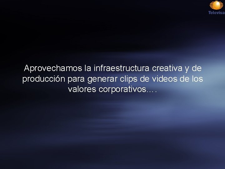 Aprovechamos la infraestructura creativa y de producción para generar clips de videos de los