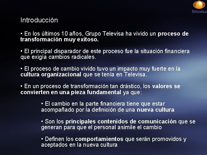 Introducción • En los últimos 10 años, Grupo Televisa ha vivido un proceso de