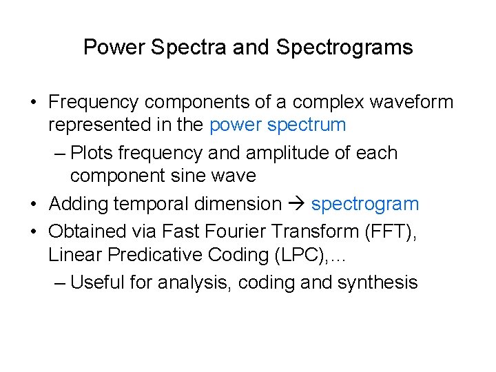 Power Spectra and Spectrograms • Frequency components of a complex waveform represented in the