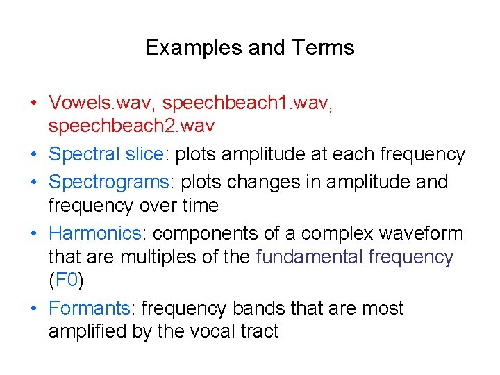 Examples and Terms • Vowels. wav, speechbeach 1. wav, speechbeach 2. wav • Spectral