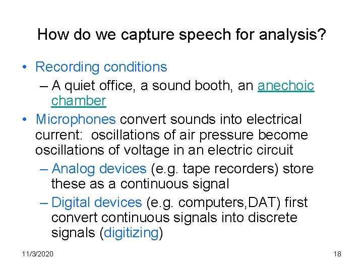 How do we capture speech for analysis? • Recording conditions – A quiet office,