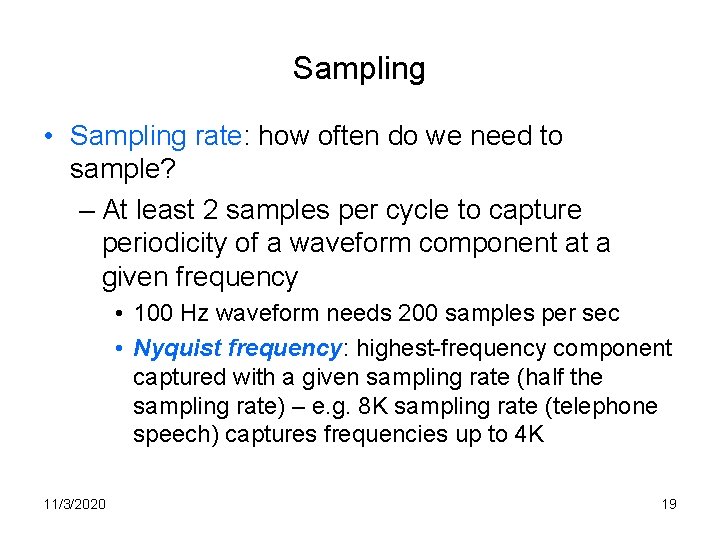 Sampling • Sampling rate: how often do we need to sample? – At least