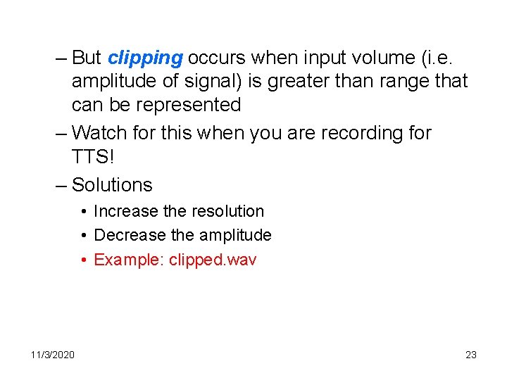 – But clipping occurs when input volume (i. e. amplitude of signal) is greater