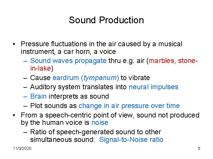 Sound Production • Pressure fluctuations in the air caused by a musical instrument, a
