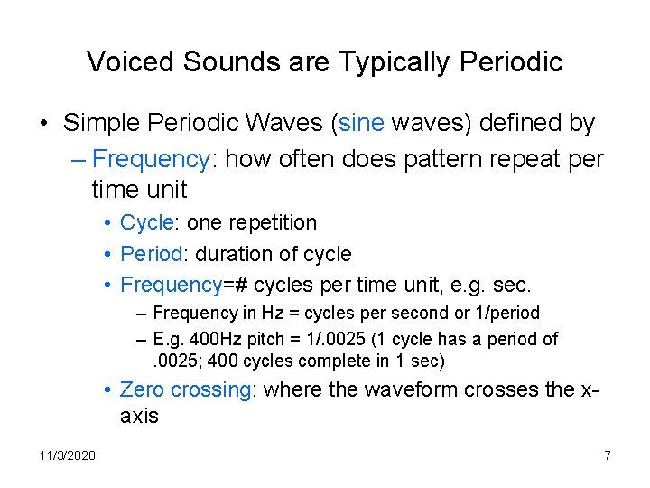 Voiced Sounds are Typically Periodic • Simple Periodic Waves (sine waves) defined by –