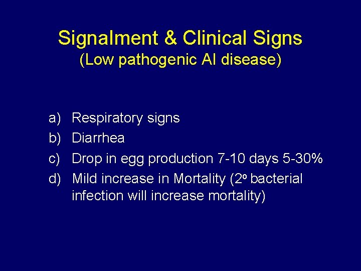 Signalment & Clinical Signs (Low pathogenic AI disease) a) b) c) d) Respiratory signs Signalment & Clinical Signs (Low pathogenic AI disease) a) b) c) d) Respiratory signs