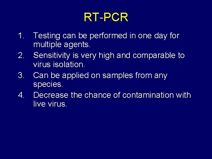 RT-PCR 1. Testing can be performed in one day for multiple agents. 2. Sensitivity