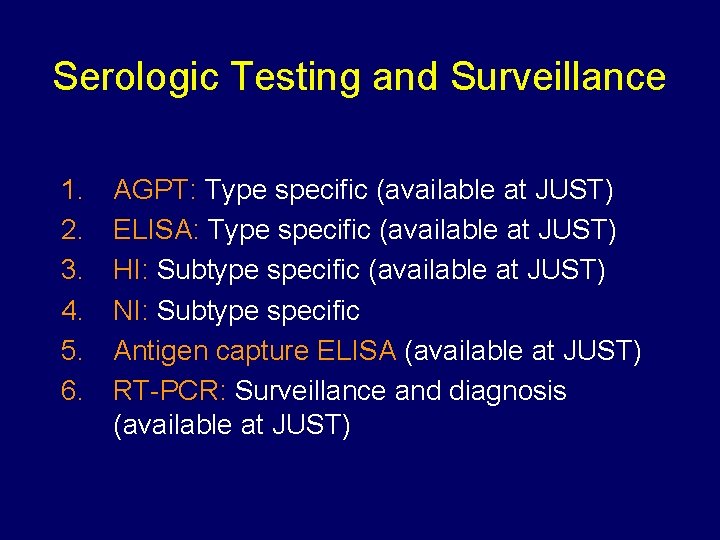 Serologic Testing and Surveillance 1. 2. 3. 4. 5. 6. AGPT: Type specific (available