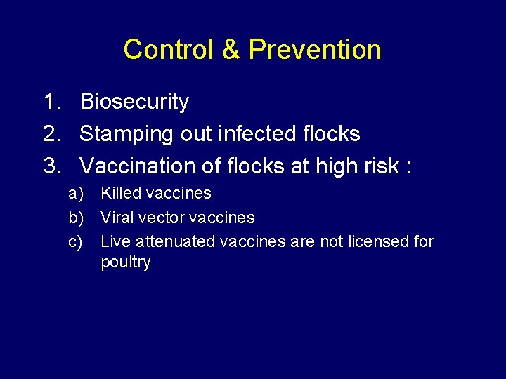Control & Prevention 1. Biosecurity 2. Stamping out infected flocks 3. Vaccination of flocks Control & Prevention 1. Biosecurity 2. Stamping out infected flocks 3. Vaccination of flocks