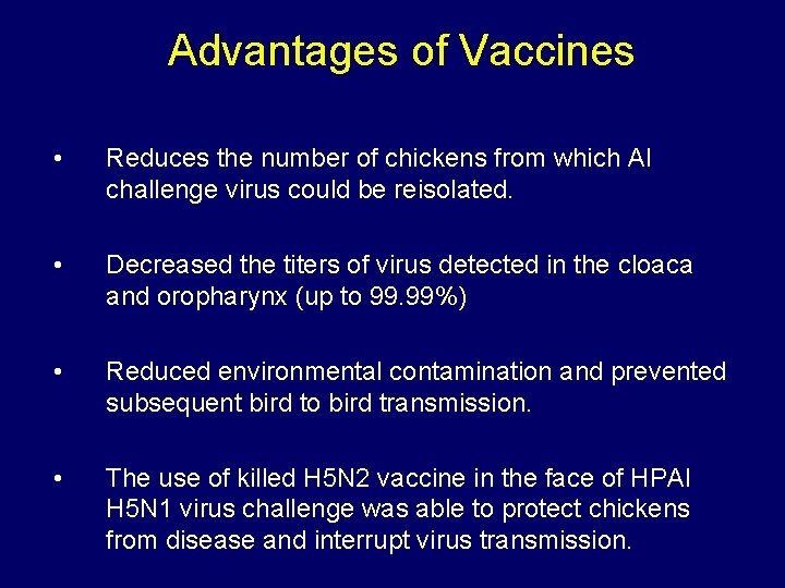 Advantages of Vaccines • Reduces the number of chickens from which AI challenge virus