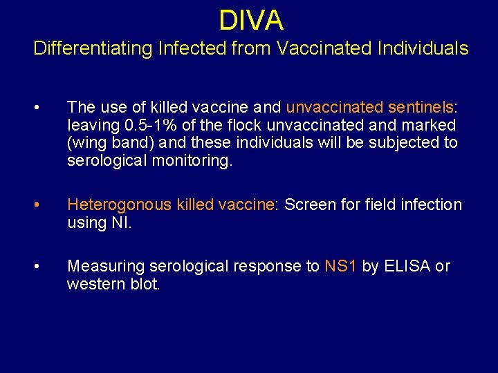 DIVA Differentiating Infected from Vaccinated Individuals • The use of killed vaccine and unvaccinated DIVA Differentiating Infected from Vaccinated Individuals • The use of killed vaccine and unvaccinated