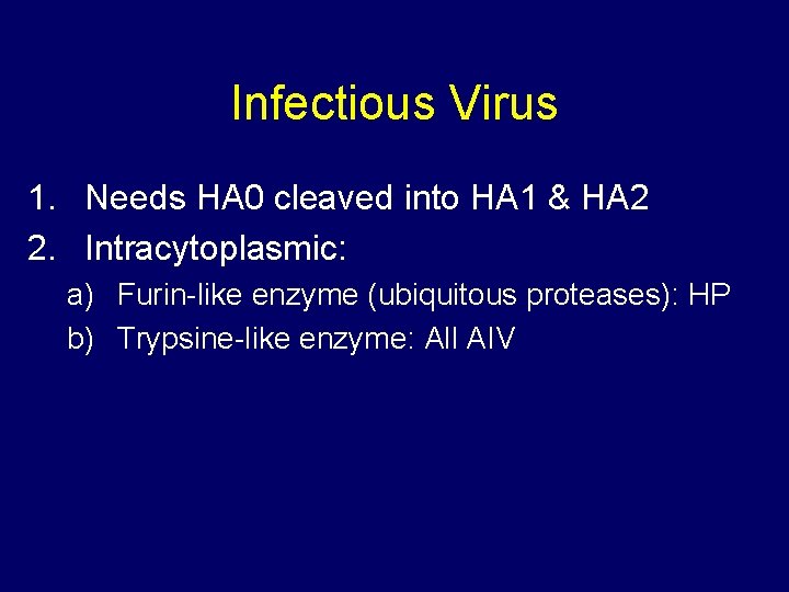 Infectious Virus 1. Needs HA 0 cleaved into HA 1 & HA 2 2.