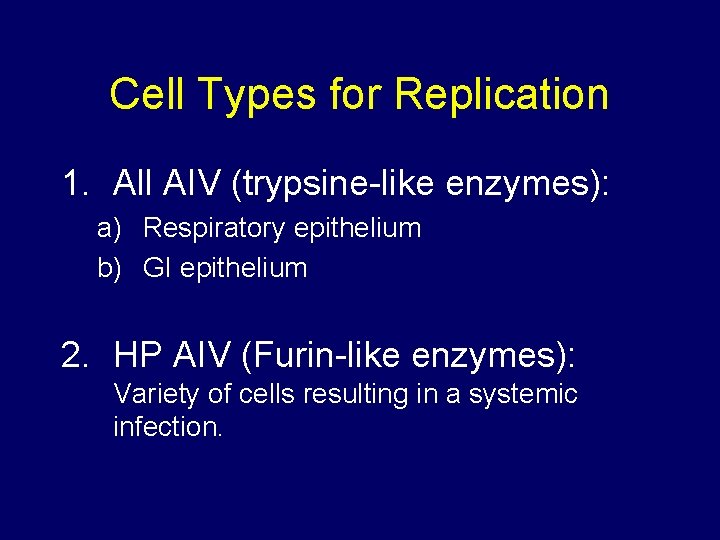 Cell Types for Replication 1. All AIV (trypsine-like enzymes): a) Respiratory epithelium b) GI