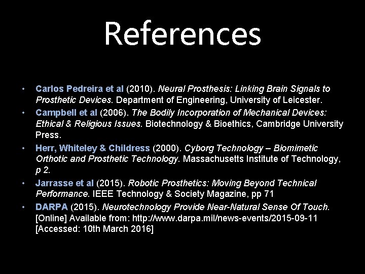 References • • • Carlos Pedreira et al (2010). Neural Prosthesis: Linking Brain Signals