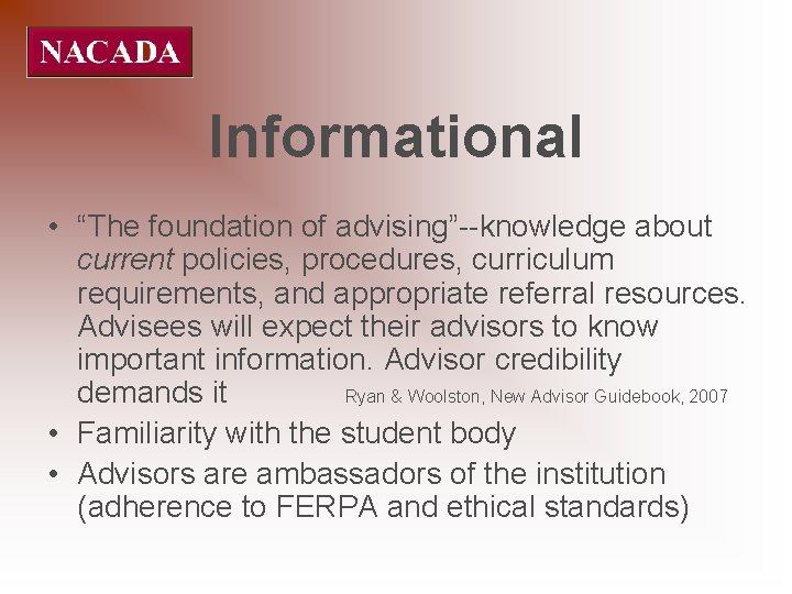 Informational • “The foundation of advising”--knowledge about current policies, procedures, curriculum requirements, and appropriate