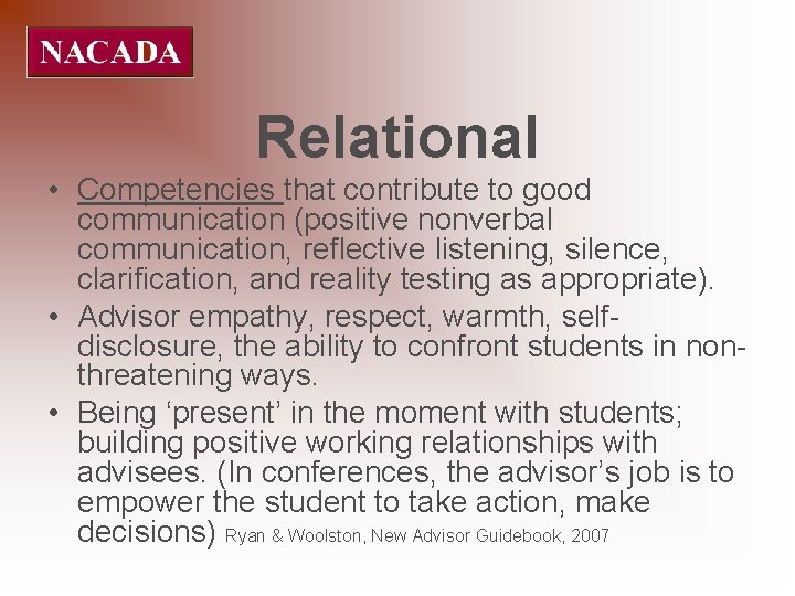 Relational • Competencies that contribute to good communication (positive nonverbal communication, reflective listening, silence,