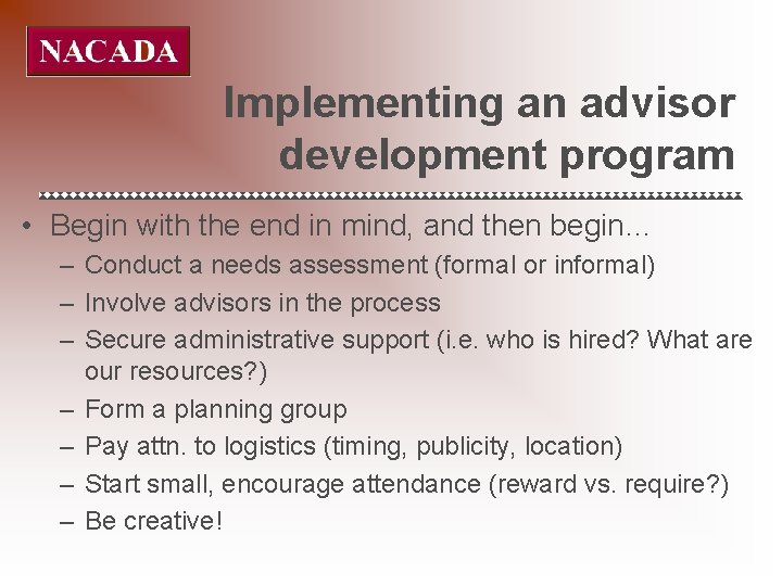 Implementing an advisor development program • Begin with the end in mind, and then