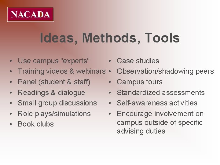 Ideas, Methods, Tools • • Use campus “experts” Training videos & webinars Panel (student