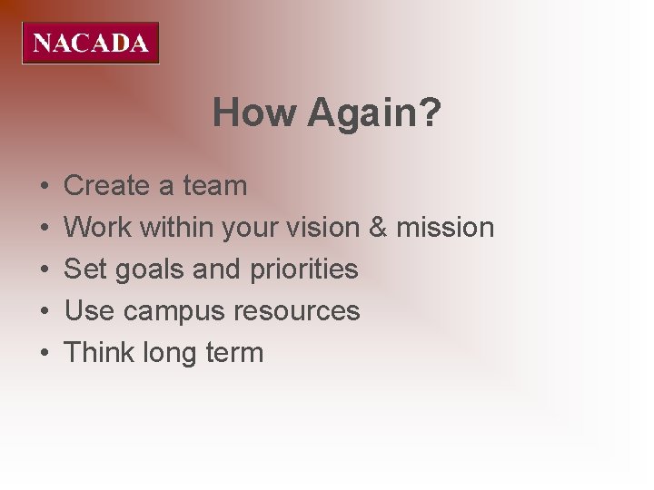 How Again? • • • Create a team Work within your vision & mission
