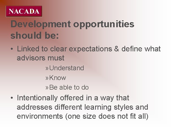 Development opportunities should be: • Linked to clear expectations & define what advisors must