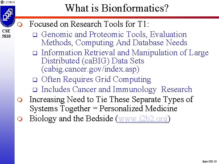 What is Bionformatics? m CSE 5810 m m Focused on Research Tools for T