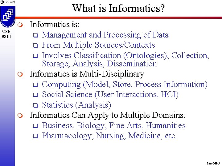 What is Informatics? m CSE 5810 m m Informatics is: q Management and Processing