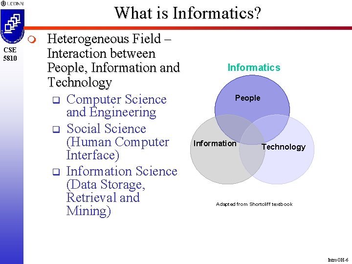 What is Informatics? m CSE 5810 Heterogeneous Field – Interaction between People, Information and