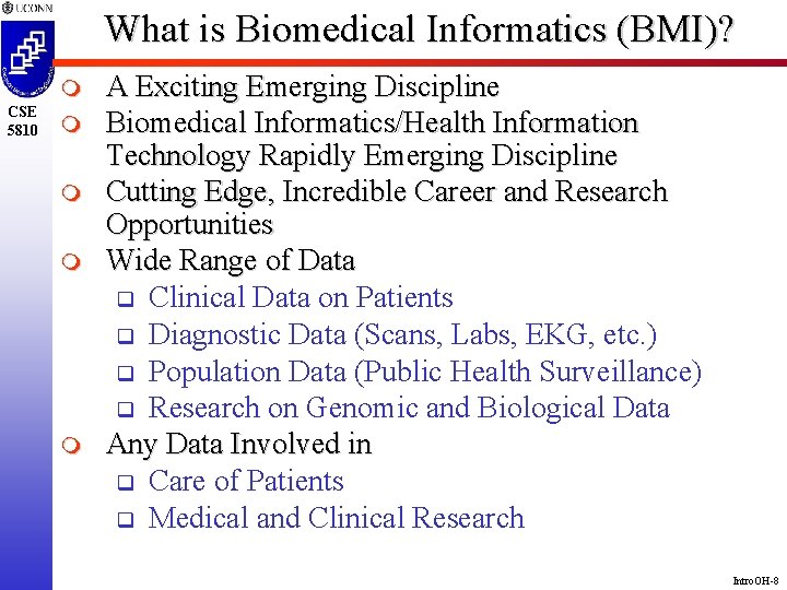 What is Biomedical Informatics (BMI)? m CSE 5810 m m A Exciting Emerging Discipline