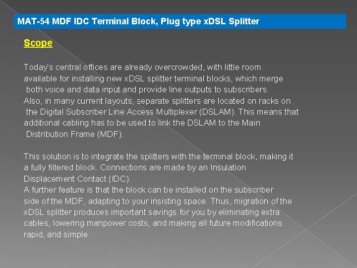 MAT-54 MDF IDC Terminal Block, Plug type x. DSL Splitter Scope Today’s central offices