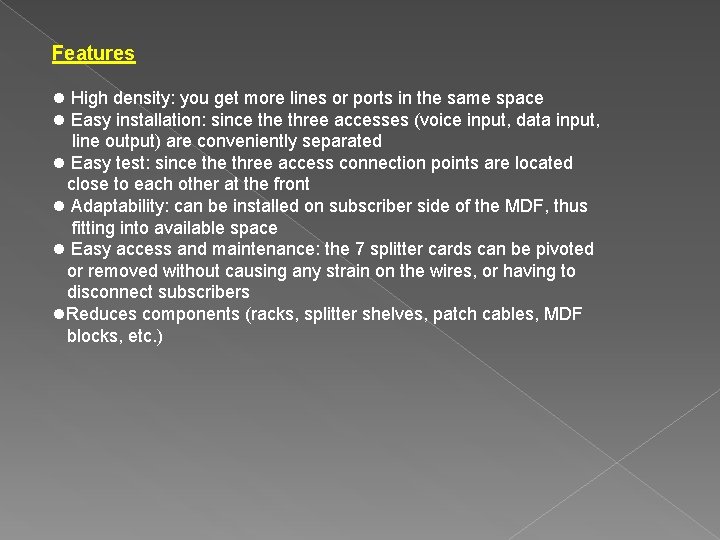 Features l High density: you get more lines or ports in the same space