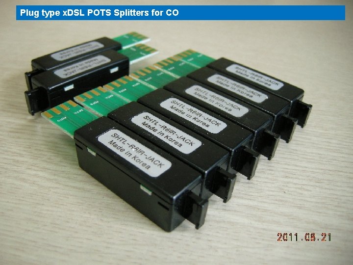 Plug type x. DSL POTS Splitters for CO 