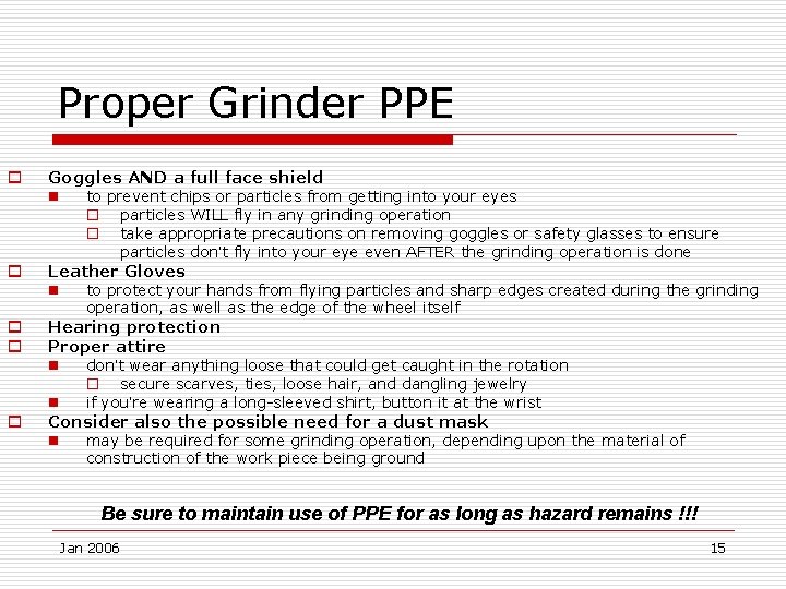 Proper Grinder PPE o Goggles AND a full face shield n to prevent chips