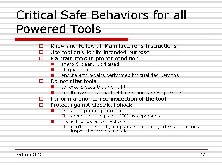 Critical Safe Behaviors for all Powered Tools o o o Know and Follow all