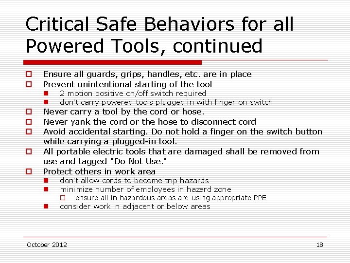 Critical Safe Behaviors for all Powered Tools, continued o o o o Ensure all