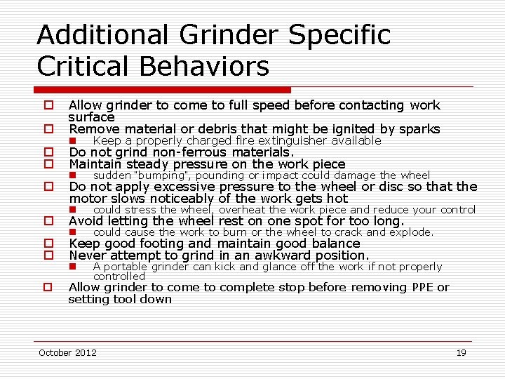 Additional Grinder Specific Critical Behaviors o Allow grinder to come to full speed before