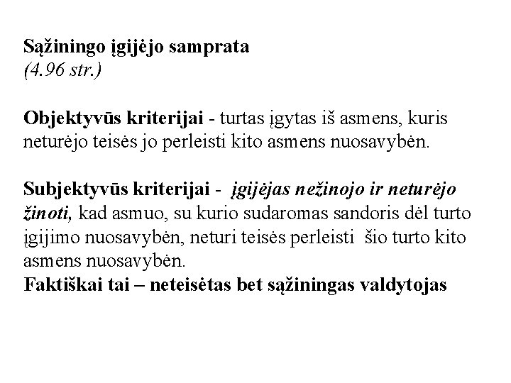 Sąžiningo įgijėjo samprata (4. 96 str. ) Objektyvūs kriterijai - turtas įgytas iš asmens,