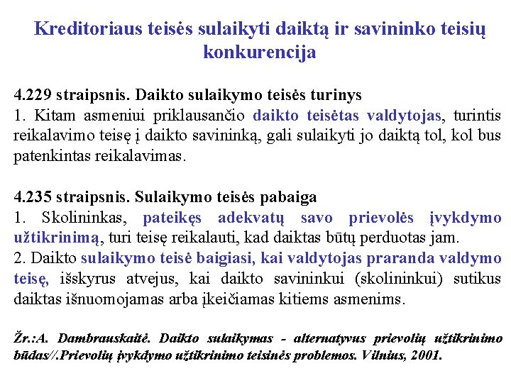 Kreditoriaus teisės sulaikyti daiktą ir savininko teisių konkurencija 4. 229 straipsnis. Daikto sulaikymo teisės