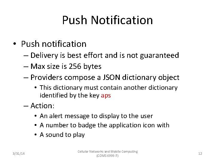 Push Notification • Push notification – Delivery is best effort and is not guaranteed