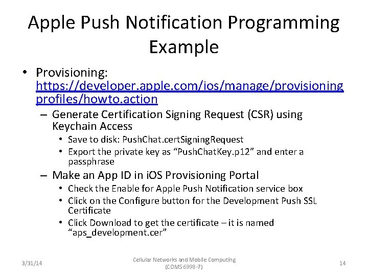 Apple Push Notification Programming Example • Provisioning: https: //developer. apple. com/ios/manage/provisioning profiles/howto. action –