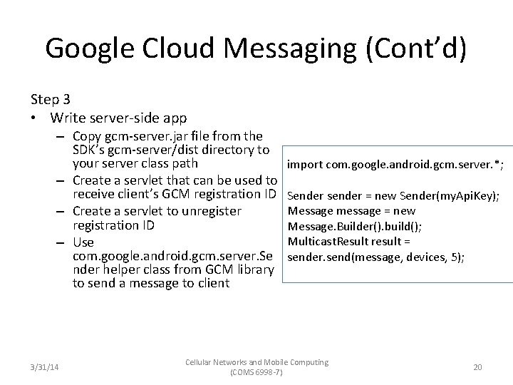 Google Cloud Messaging (Cont’d) Step 3 • Write server-side app – Copy gcm-server. jar