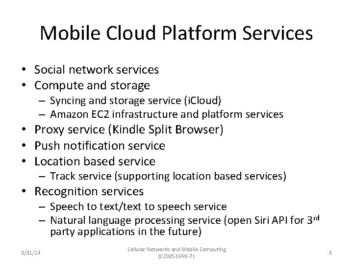 Mobile Cloud Platform Services • Social network services • Compute and storage – Syncing