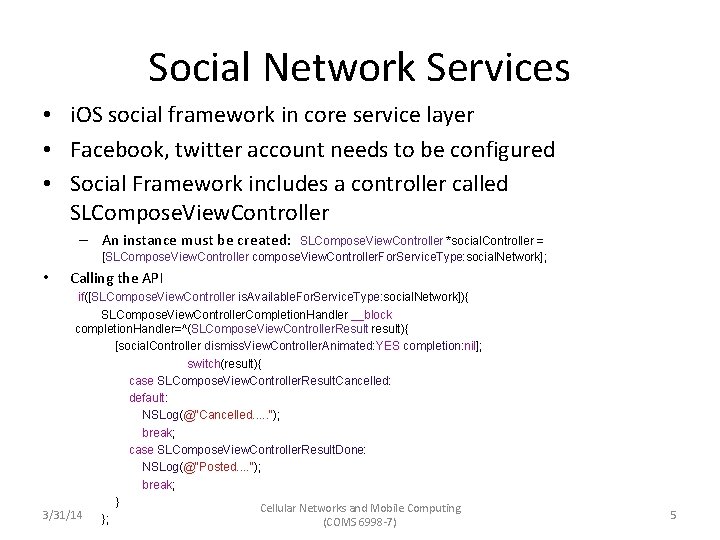 Social Network Services • i. OS social framework in core service layer • Facebook,