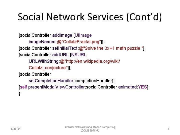 Social Network Services (Cont’d) [social. Controller add. Image: [UIImage image. Named: @"Collatz. Fractal. png"]];