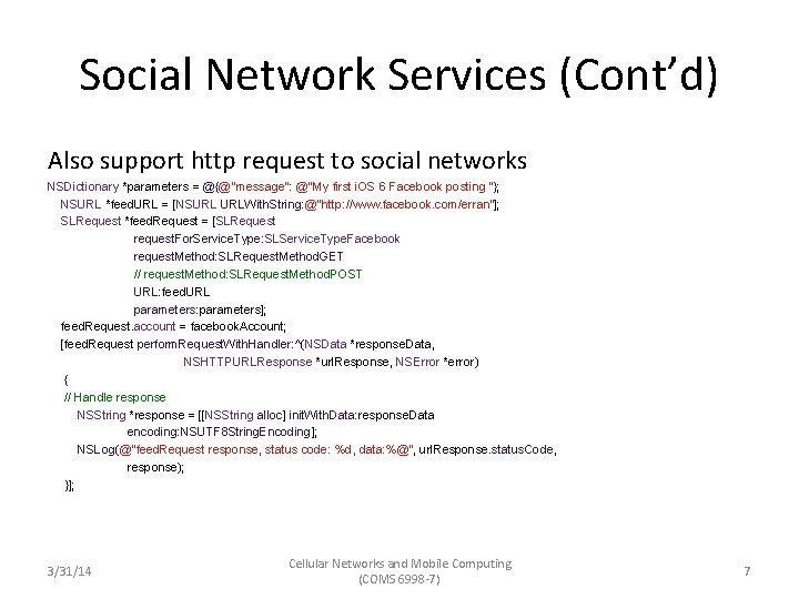 Social Network Services (Cont’d) Also support http request to social networks NSDictionary *parameters =