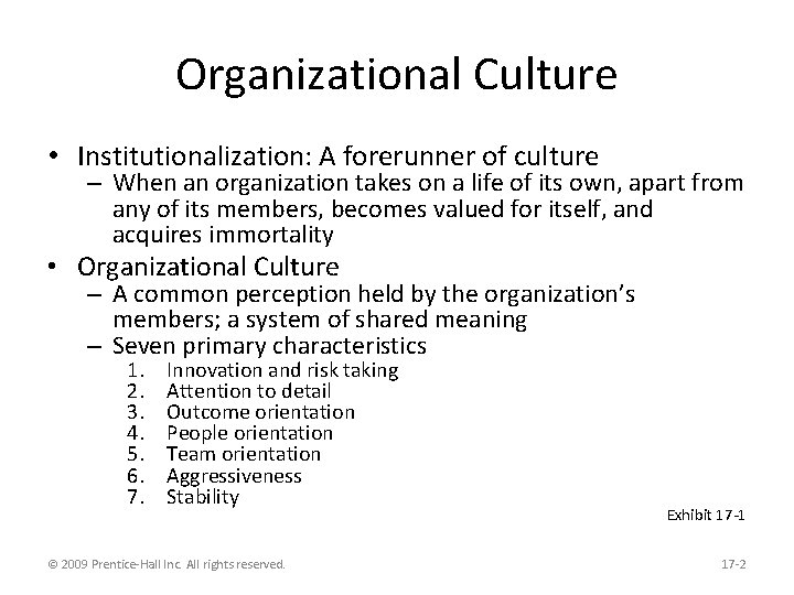 Organizational Culture • Institutionalization: A forerunner of culture – When an organization takes on