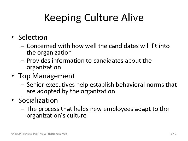 Keeping Culture Alive • Selection – Concerned with how well the candidates will fit